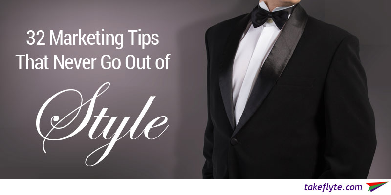 32 Marketing Tips That Never Go Out of Style