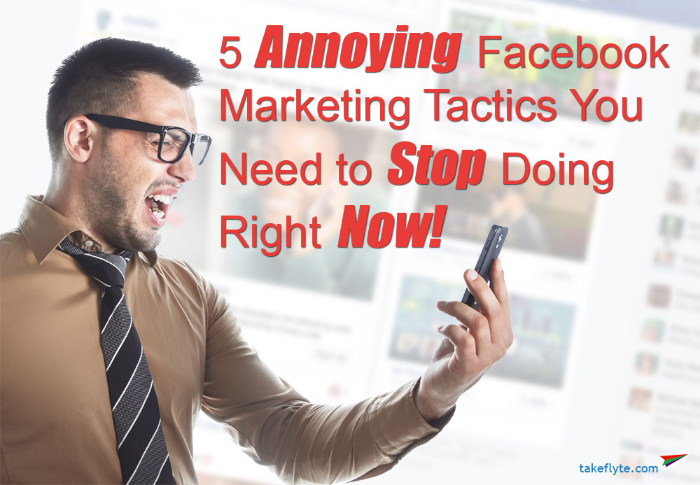 5 Annoying Facebook Marketing Tactics