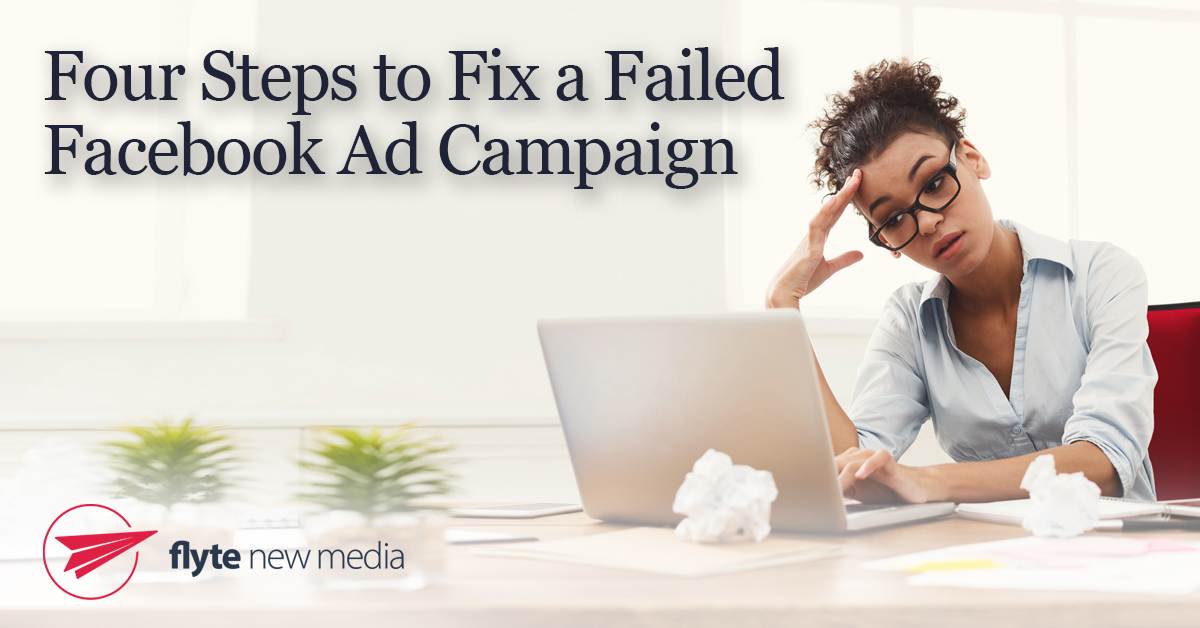 Four Steps to Fix a Failed Facebook Ad Campaign